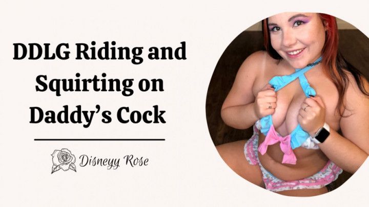 Riding and Squirting on Daddys Cock