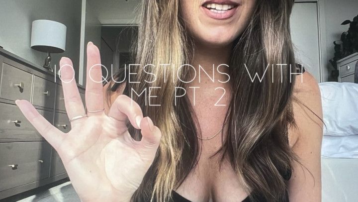 10 questions with me pt 2