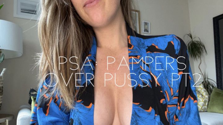 PSA Pampers over pussy pt 2