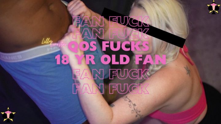 QOS Fucks 18 yr Old Fan