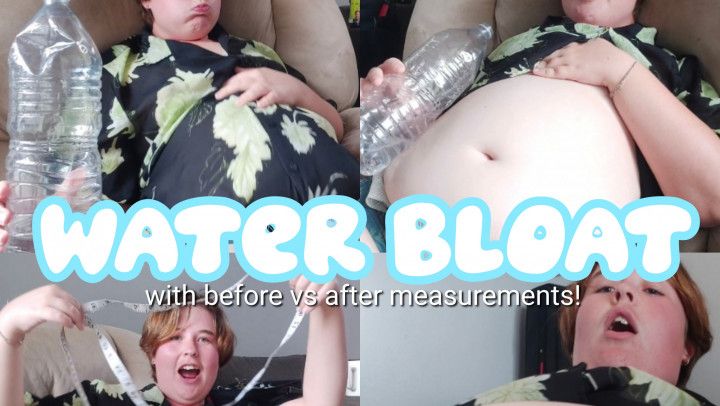 50 oz WATER BLOAT!! before &amp; after measurements