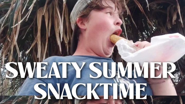 SWEATY SUMMER SNACKTIME greasy fried foods