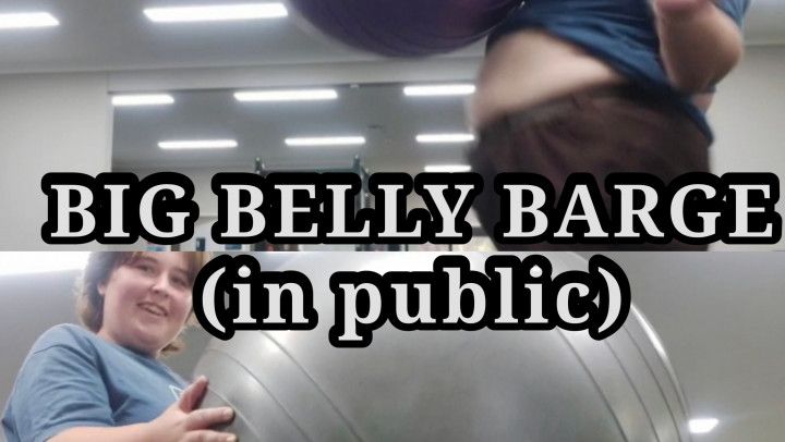 BIG BELLY BARGE!! in public