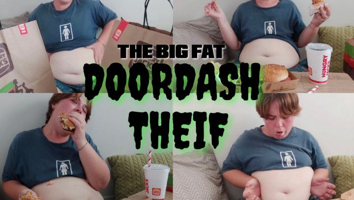 THE BIG FAT doordash thief messy face stuffing gaining