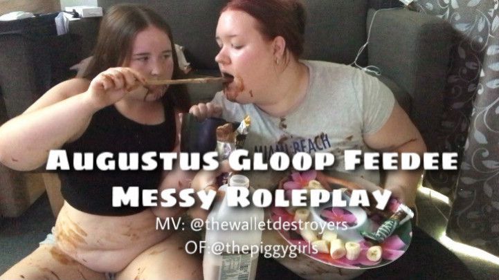 AUGUSTUS GLOOP MESSY FEEDEE ROLEPLAY