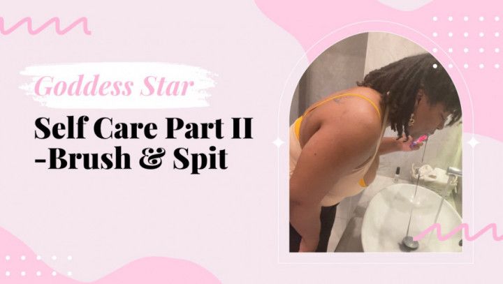 Self-Care Part II: Brush &amp; Spit