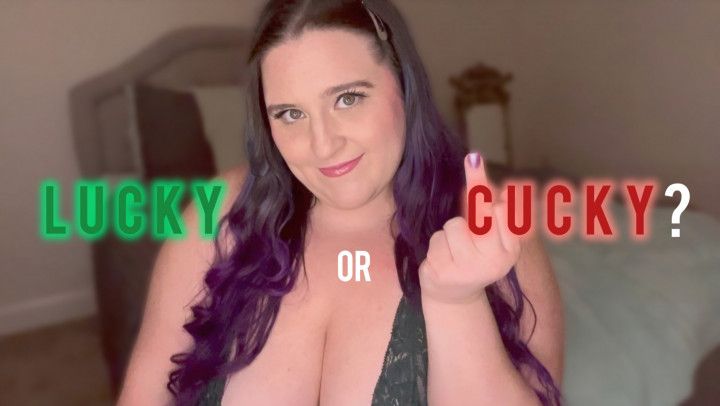 Lucky or Cucky