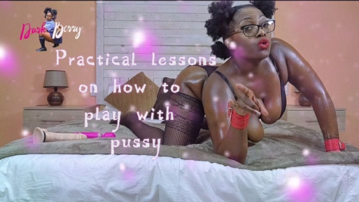 Practical lessons on to play with pussy