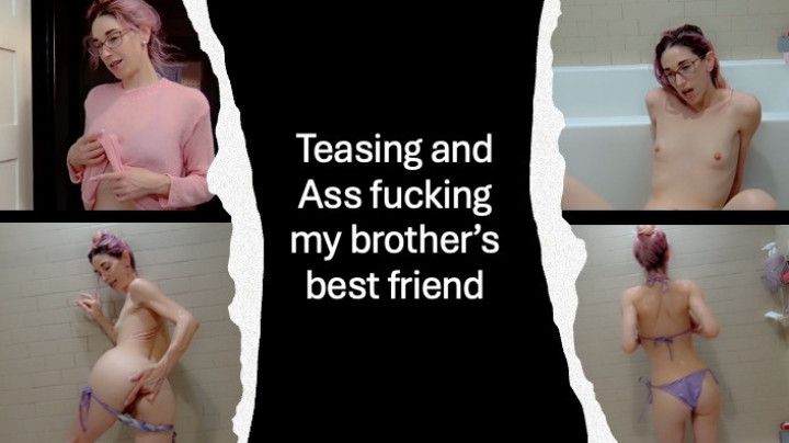 Teasing my brothers best friend and fucking my ass