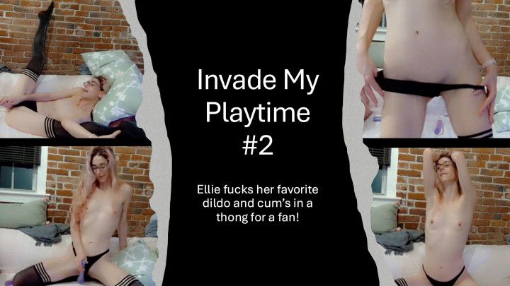 Invade my playtime #2