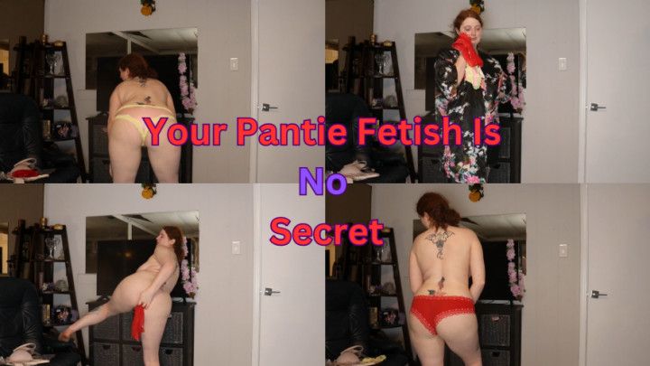 Your Pantie Fetish Is No Secret