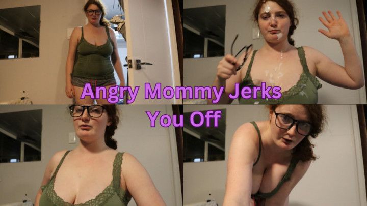 Angry Mommy Jerks You Off