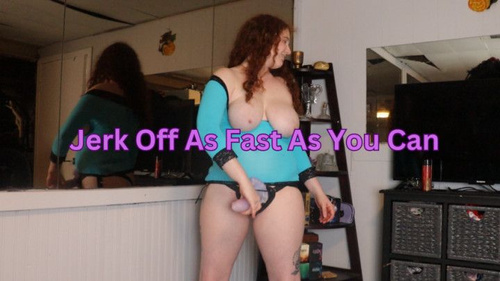 Jerk Off As Fast As You Can