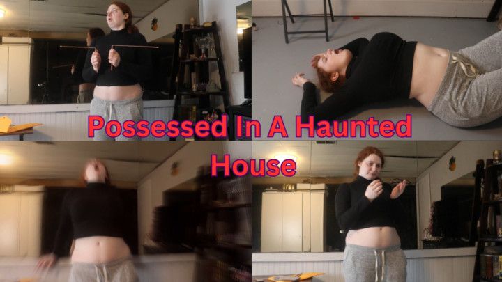 Possessed In A Haunted House