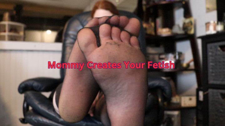 Mommy Creates Your Fetish