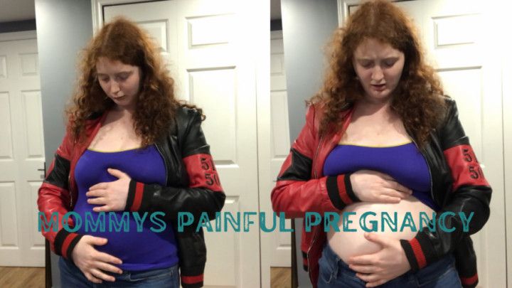 Mommys Painful Pregnancy