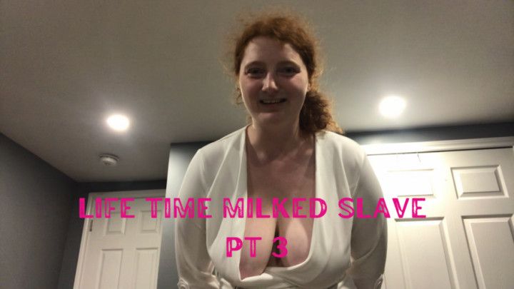 Life Time Milked Slave Pt 3