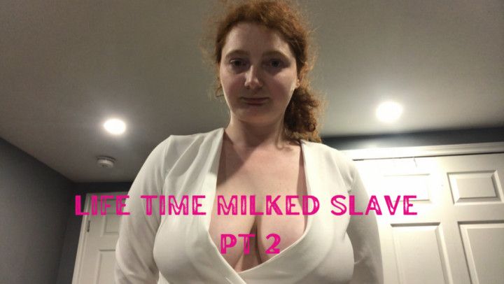 Life Time Milked Slave Pt 2