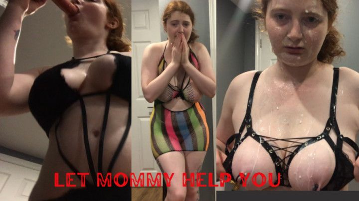 Let Mommy Help You