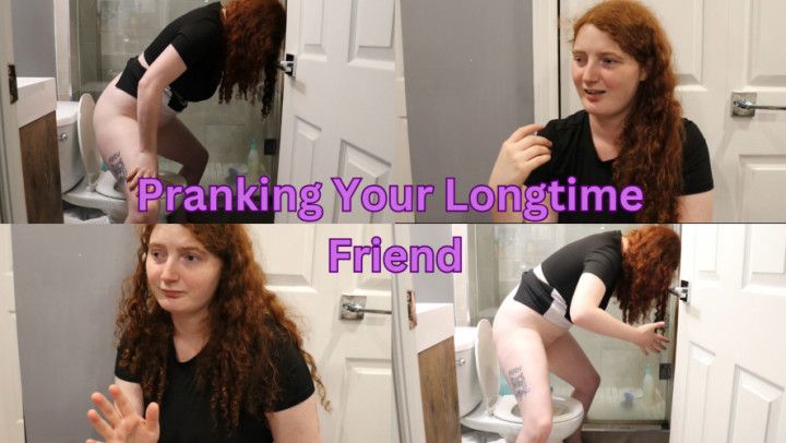 Pranking Your Long Time Friend