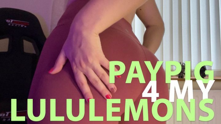 Paypig for Lululemon leggings