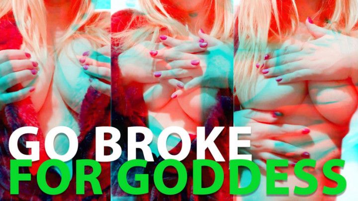 Go broke for Goddess