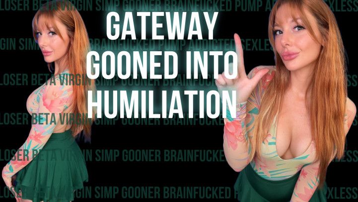 Gateway: Gooned into Humiliation