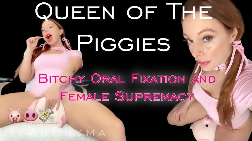 Queen of The Piggies: Oral Fixation