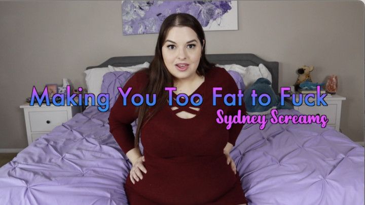 Making You Too Fat to Fuck