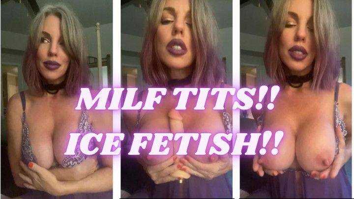 MILF Tits!! Ice Fetish!! JOI