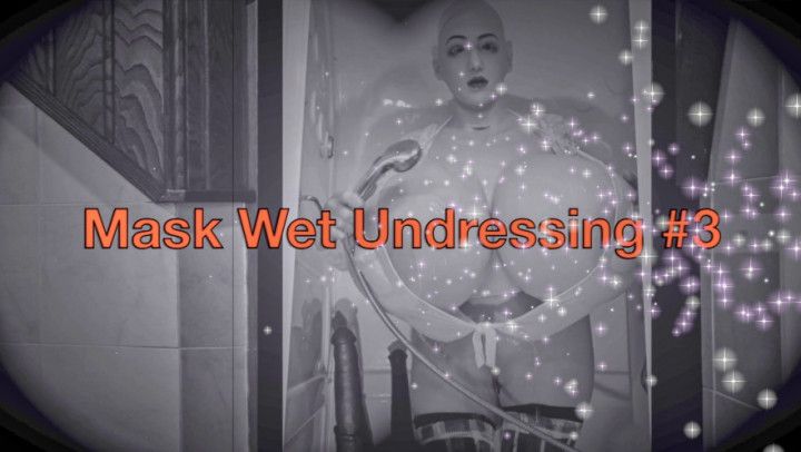 Masker Wet Undressing #3