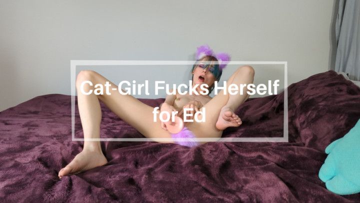 Cat-Girl Fucks Herself for Ed [CUSTOM