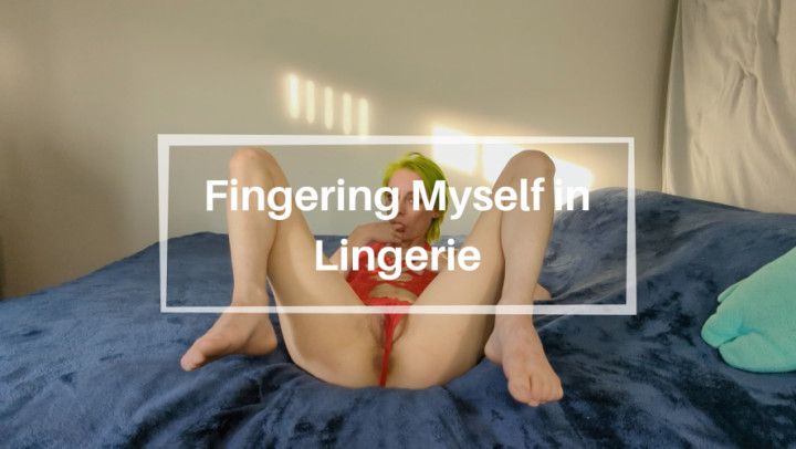 Fingering Myself in Lingerie