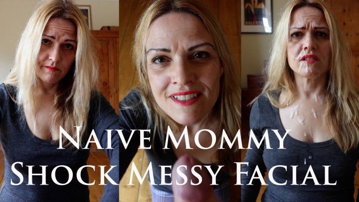 Naive Mommy Shock Messy Facial