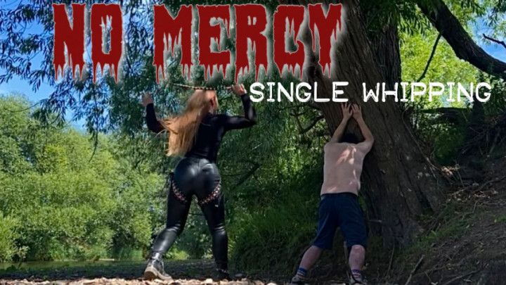 NO MERCY single whipping