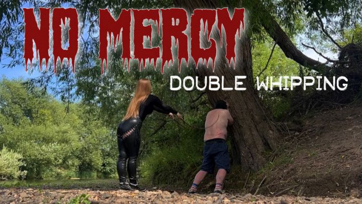 NO MERCY double whipping