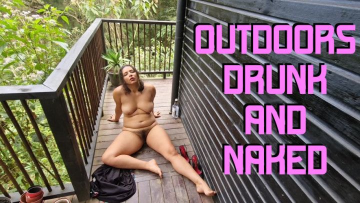 I drank too much and naked outdoors