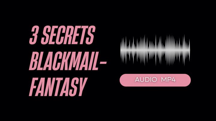 3 Secrets Blackmail-Fantasy AUDIO MP4