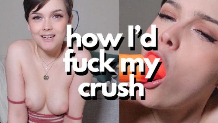 How I'd Ride My Crush | Sloppy BJ and Dick Riding