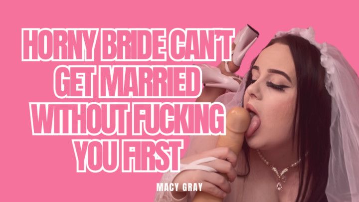 Horny Bride Cant Get Married Without Fucking You | Macy Gray