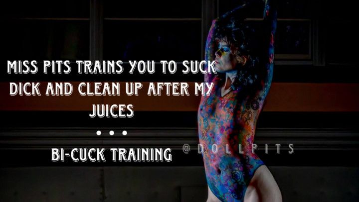 Miss Pits trains you to suck dick &amp; clean up after my Juices