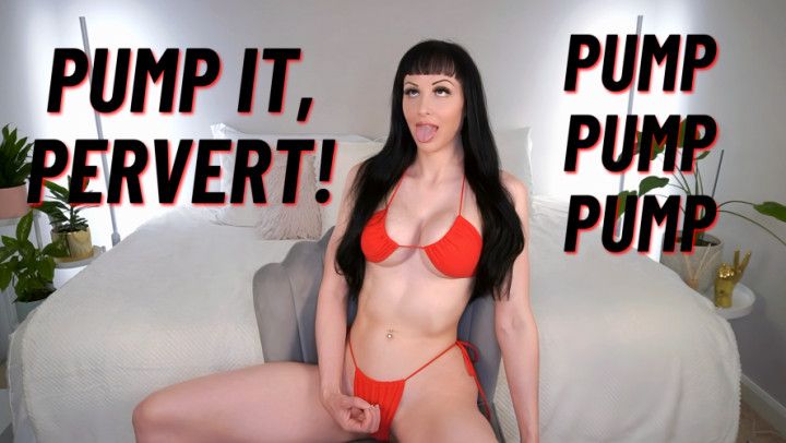 Pump It, Pervert