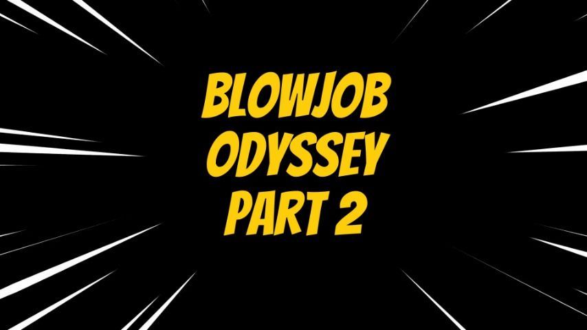 Blowjob Odyssey Part 2