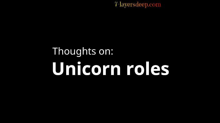 Lets Talk thoughts on unicorn roles