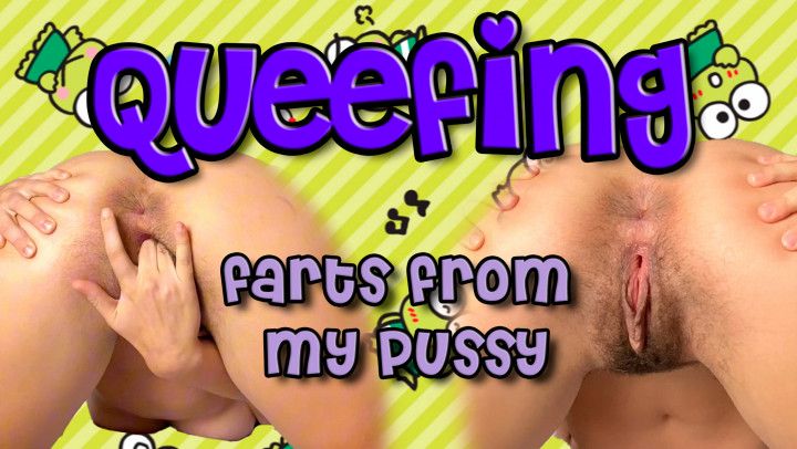 MY HAIRY PUSSY FARTING | QUEEFING