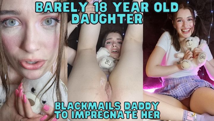 Barely 18yo Creampie Blackmails Daddy