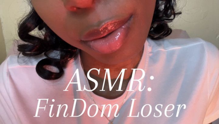 ASMR: FinDom Loser