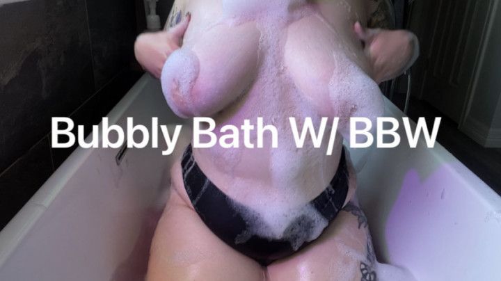 Bubbly Bath W/ BBW