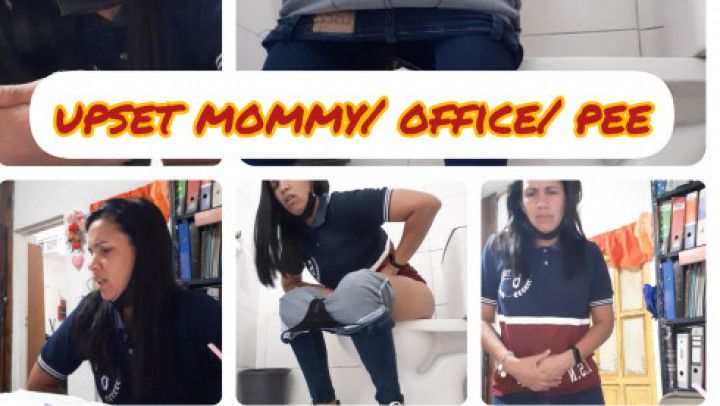 upset mommy/ office/ pee