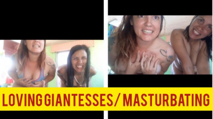 Loving giantesses/ masturbating